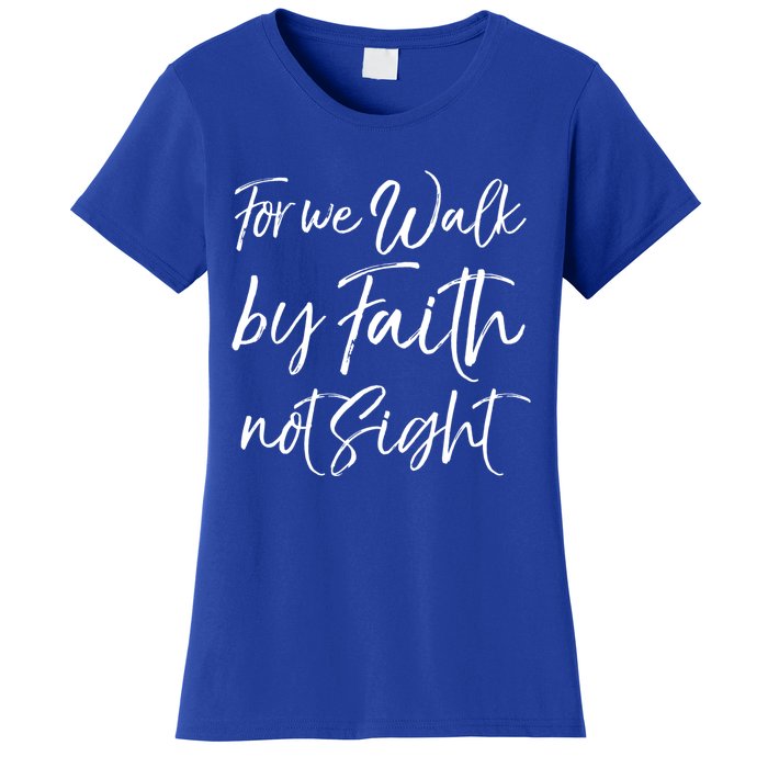 Christian Faith Quote Gift For We Walk By Faith Not Sight Great Gift Women's T-Shirt