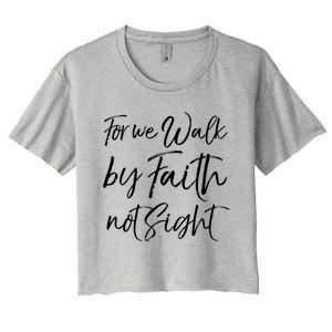 Christian Faith Quote Gift For We Walk By Faith Not Sight Great Gift Women's Crop Top Tee