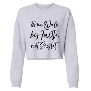 Christian Faith Quote Gift For We Walk By Faith Not Sight Great Gift Cropped Pullover Crew