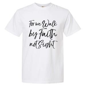 Christian Faith Quote Gift For We Walk By Faith Not Sight Great Gift Garment-Dyed Heavyweight T-Shirt