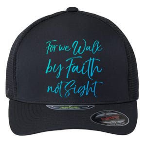 Christian Faith Quote Gift For We Walk By Faith Not Sight Great Gift Flexfit Unipanel Trucker Cap