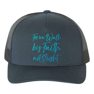 Christian Faith Quote Gift For We Walk By Faith Not Sight Great Gift Yupoong Adult 5-Panel Trucker Hat