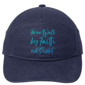 Christian Faith Quote Gift For We Walk By Faith Not Sight Great Gift 7-Panel Snapback Hat