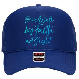 Christian Faith Quote Gift For We Walk By Faith Not Sight Great Gift High Crown Mesh Back Trucker Hat