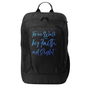 Christian Faith Quote Gift For We Walk By Faith Not Sight Great Gift City Backpack