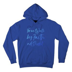 Christian Faith Quote Gift For We Walk By Faith Not Sight Great Gift Hoodie