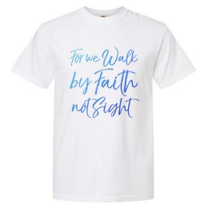 Christian Faith Quote Gift For We Walk By Faith Not Sight Great Gift Garment-Dyed Heavyweight T-Shirt