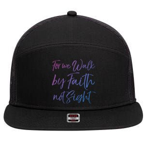 Christian Faith Quote Gift For We Walk By Faith Not Sight Great Gift 7 Panel Mesh Trucker Snapback Hat