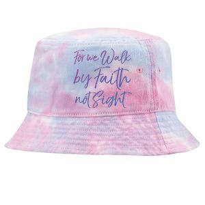 Christian Faith Quote Gift For We Walk By Faith Not Sight Great Gift Tie-Dyed Bucket Hat