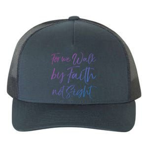 Christian Faith Quote Gift For We Walk By Faith Not Sight Great Gift Yupoong Adult 5-Panel Trucker Hat