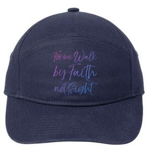 Christian Faith Quote Gift For We Walk By Faith Not Sight Great Gift 7-Panel Snapback Hat