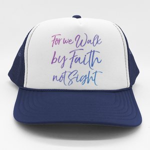 Christian Faith Quote Gift For We Walk By Faith Not Sight Great Gift Trucker Hat