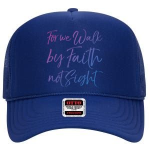 Christian Faith Quote Gift For We Walk By Faith Not Sight Great Gift High Crown Mesh Back Trucker Hat