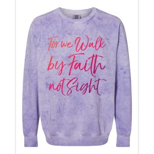 Christian Faith Quote Gift For We Walk By Faith Not Sight Great Gift Colorblast Crewneck Sweatshirt