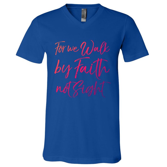 Christian Faith Quote Gift For We Walk By Faith Not Sight Great Gift V-Neck T-Shirt