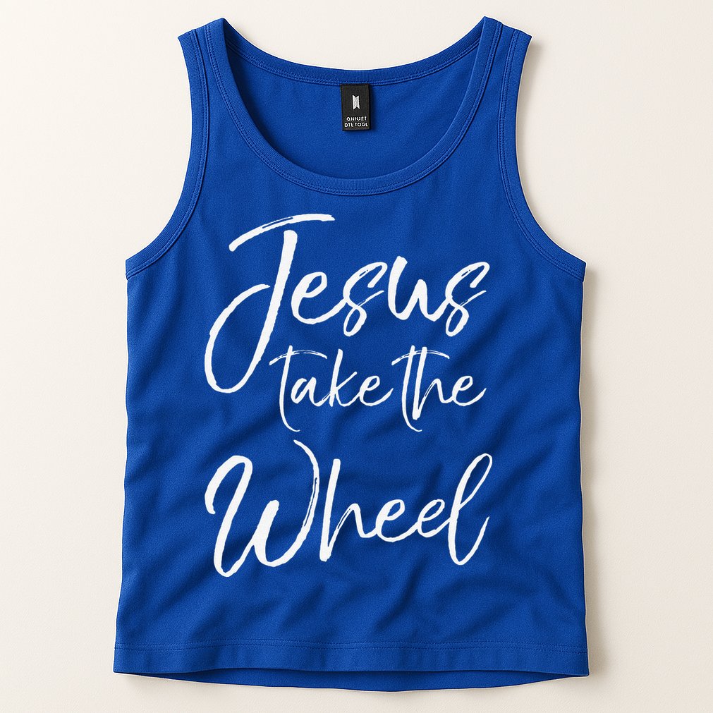 Christian Faith Quote For Cute Jesus Take The Wheel Tank Top