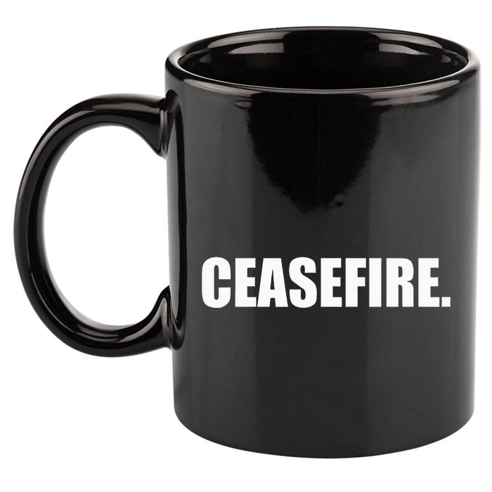 Ceasefire funny quotes  11oz C Handle Ceramic Mug
