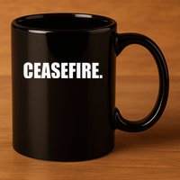 Ceasefire funny quotes  11oz C Handle Ceramic Mug