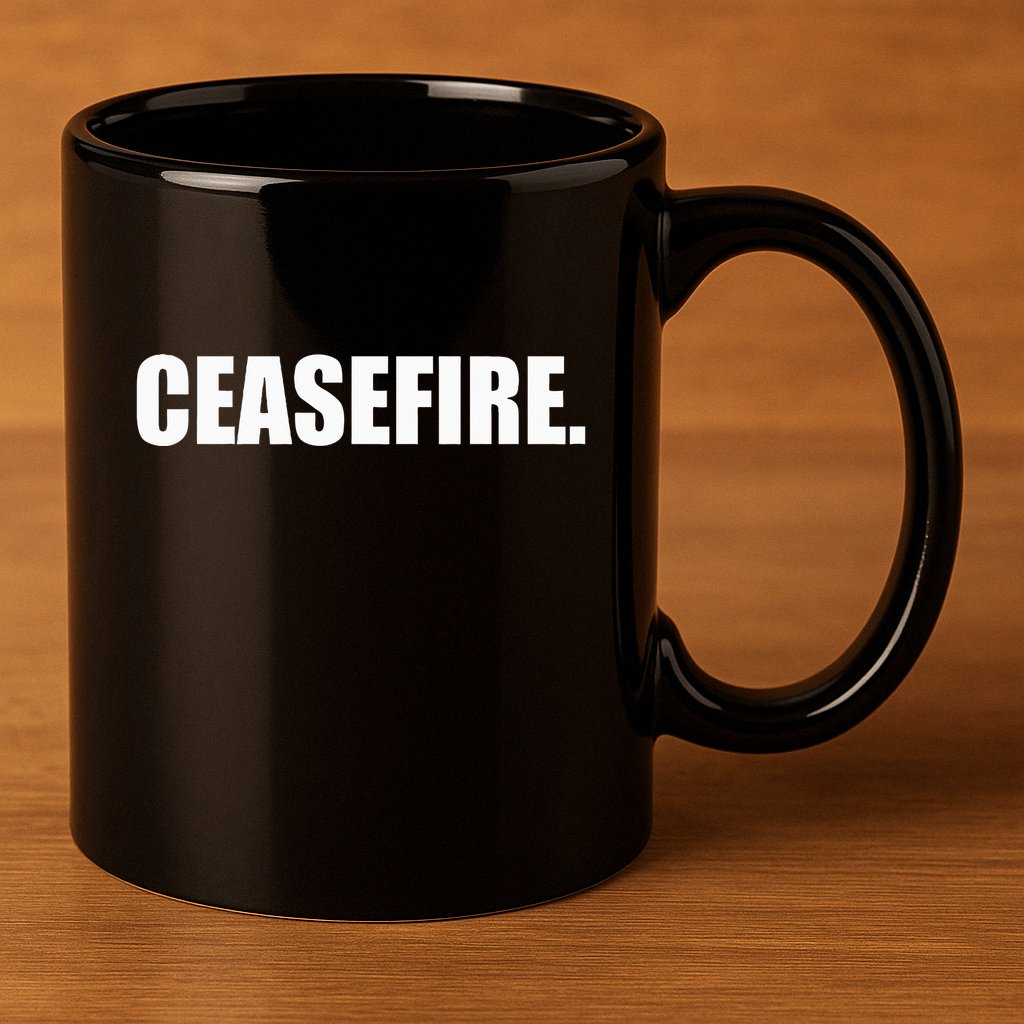 Ceasefire funny quotes  11oz C Handle Ceramic Mug