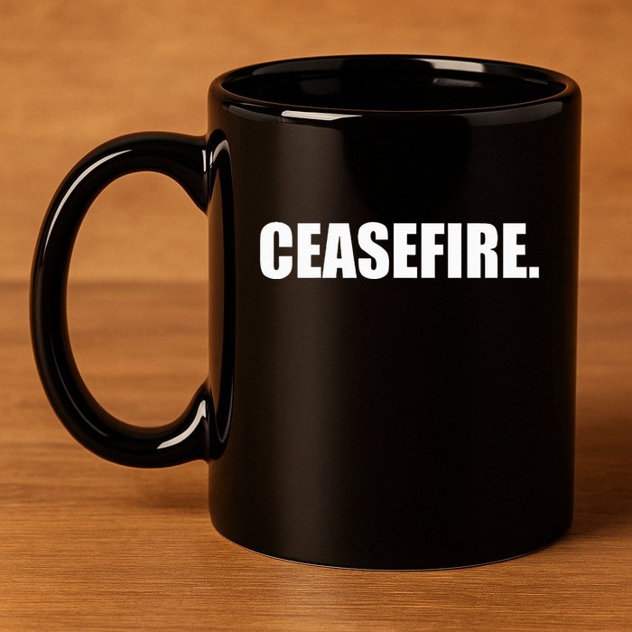Ceasefire funny quotes  11oz C Handle Ceramic Mug