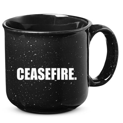 Ceasefire funny quotes  15oz Campfire Ceramic Mug
