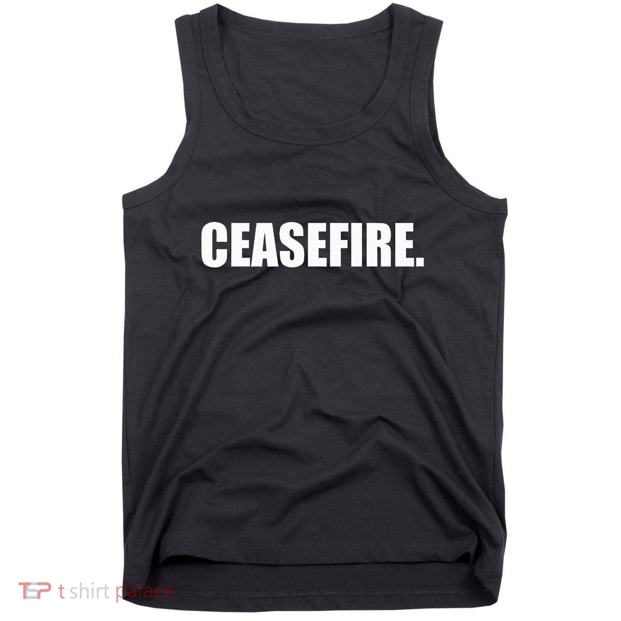 Ceasefire funny quotes  Tank Top