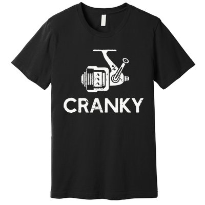 Cranky Fishing Reel Pun Humor Fishermen Premium T-Shirt