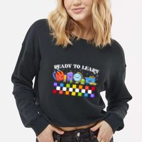 Cute Funny Ready To Learn Back To School Cropped Pullover Crew