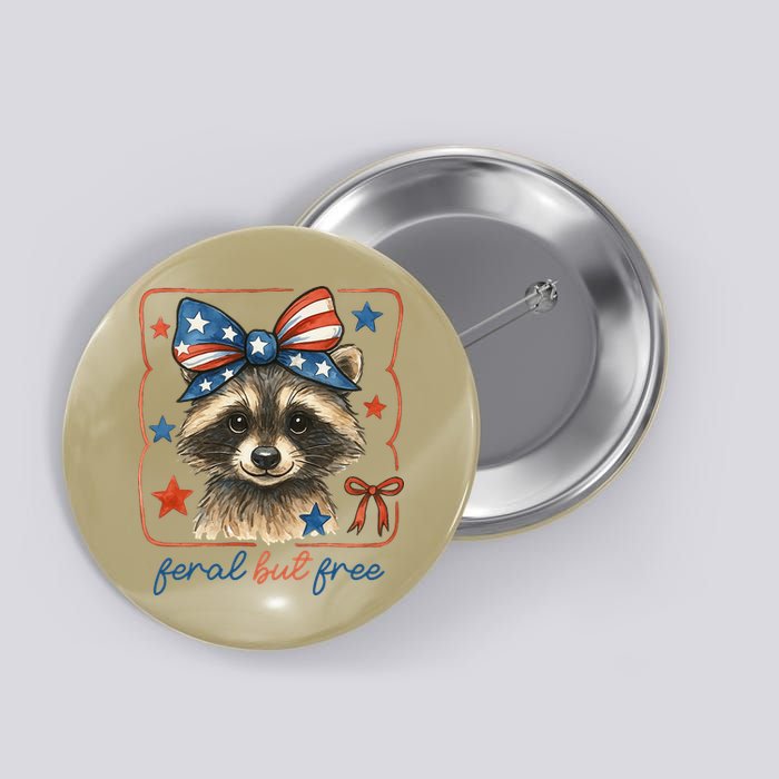 Coquette Funny Raccoon 4th Of July Patriotic Feral But Free Button
