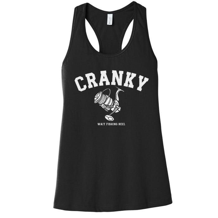 Cranky Fishing Reel Pun Humor Fishermen Hoilday Women's Racerback Tank