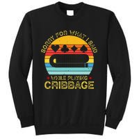 Cribbage Funny Sorry For What I Said While Playing Sweatshirt