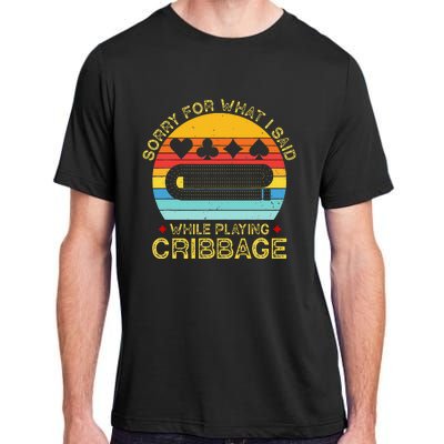 Cribbage Funny Sorry For What I Said While Playing Adult ChromaSoft Performance T-Shirt