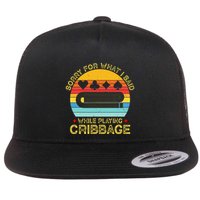 Cribbage Funny Sorry For What I Said While Playing Flat Bill Trucker Hat