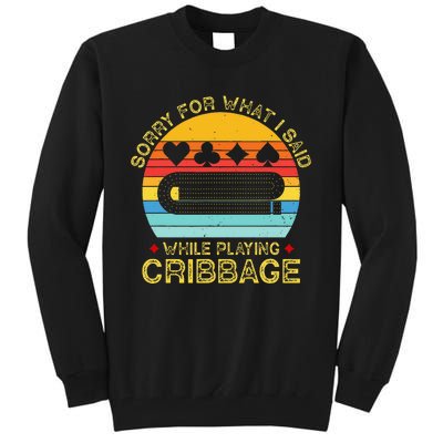 Cribbage Funny Sorry For What I Said While Playing Tall Sweatshirt