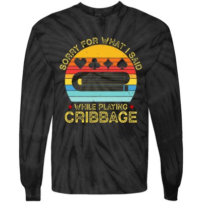 Cribbage Funny Sorry For What I Said While Playing Tie-Dye Long Sleeve Shirt