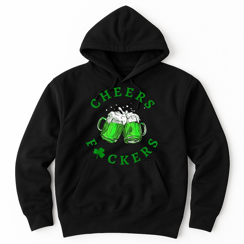 Cheers Fuckers St Patricks Day Funny Beer Drinking Hoodie