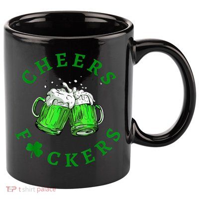 Cheers Fuckers St Patricks Day Funny Beer Drinking 11oz C Handle Ceramic Mug