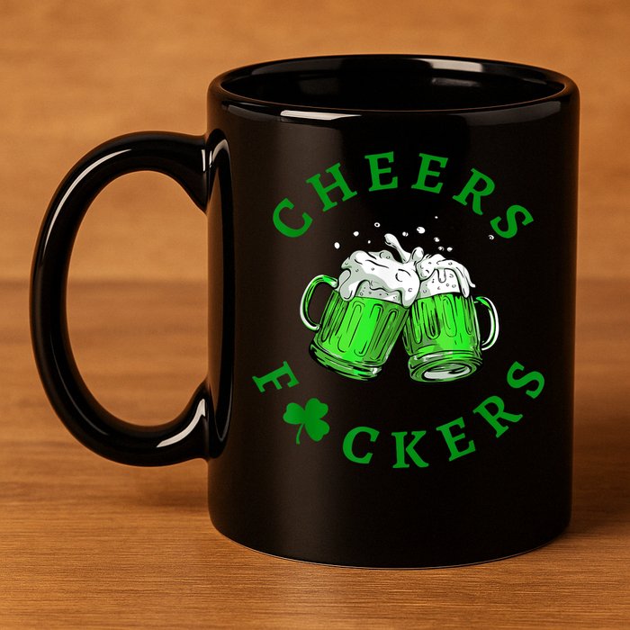 Cheers Fuckers St Patricks Day Funny Beer Drinking 11oz C Handle Ceramic Mug