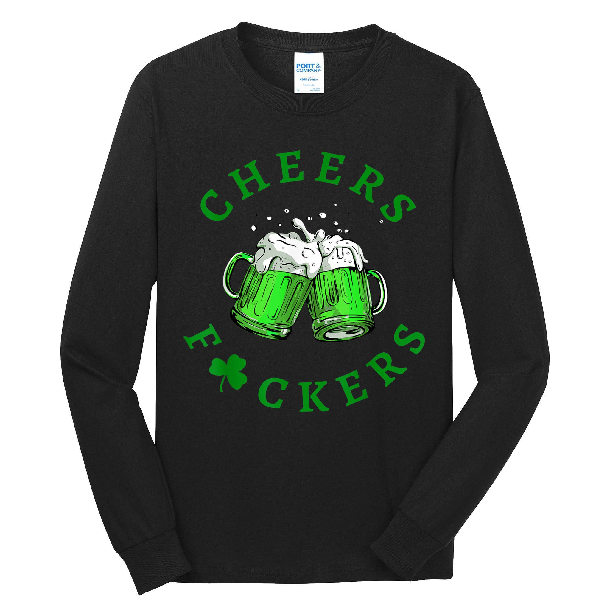 Cheers Fuckers St Patricks Day Funny Beer Drinking Tall Long Sleeve T-Shirt