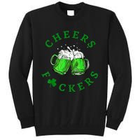 Cheers Fuckers St Patricks Day Funny Beer Drinking Tall Sweatshirt