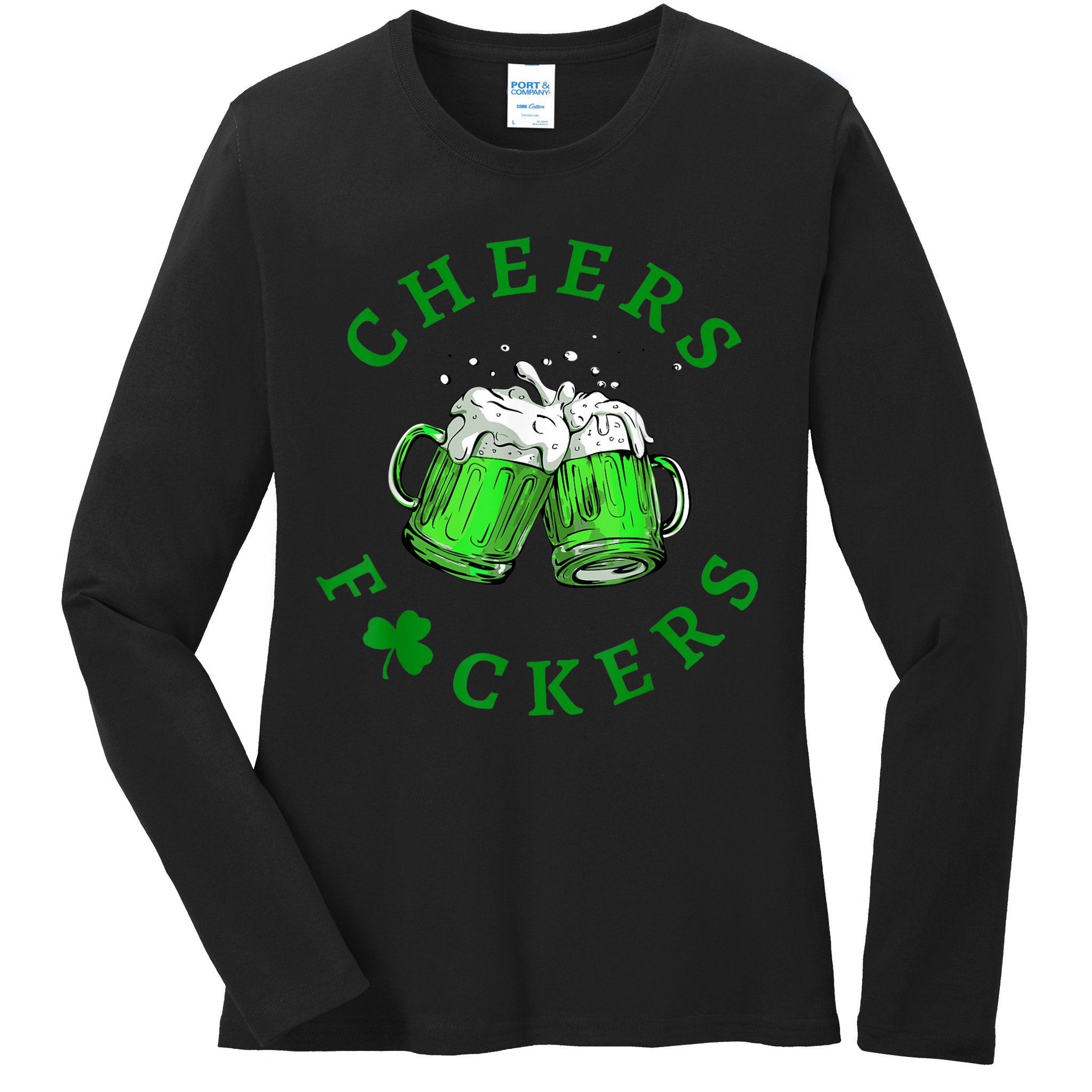 Cheers Fuckers St Patricks Day Funny Beer Drinking Ladies Long Sleeve Shirt
