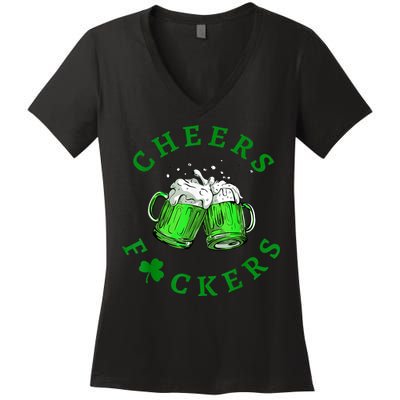 Cheers Fuckers St Patricks Day Funny Beer Drinking Women's V-Neck T-Shirt