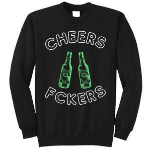 Cheers Fckers St Patricks Day Beer Ing Funny Gift Sweatshirt