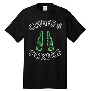 Cheers Fckers St Patricks Day Beer Ing Funny Gift Tall T-Shirt