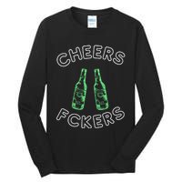 Cheers Fckers St Patricks Day Beer Ing Funny Gift Tall Long Sleeve T-Shirt