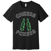 Cheers Fckers St Patricks Day Beer Ing Funny Gift Premium T-Shirt