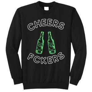 Cheers Fckers St Patricks Day Beer Ing Funny Gift Tall Sweatshirt