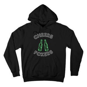 Cheers Fckers St Patricks Day Beer Ing Funny Gift Tall Hoodie