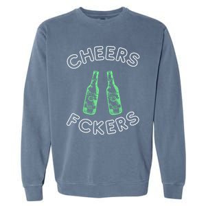 Cheers Fckers St Patricks Day Beer Ing Funny Gift Garment-Dyed Sweatshirt