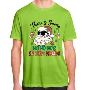 Christmas Funny Santa ThereS Some Ho Ho HoS In This House Funny Gift Adult ChromaSoft Performance T-Shirt